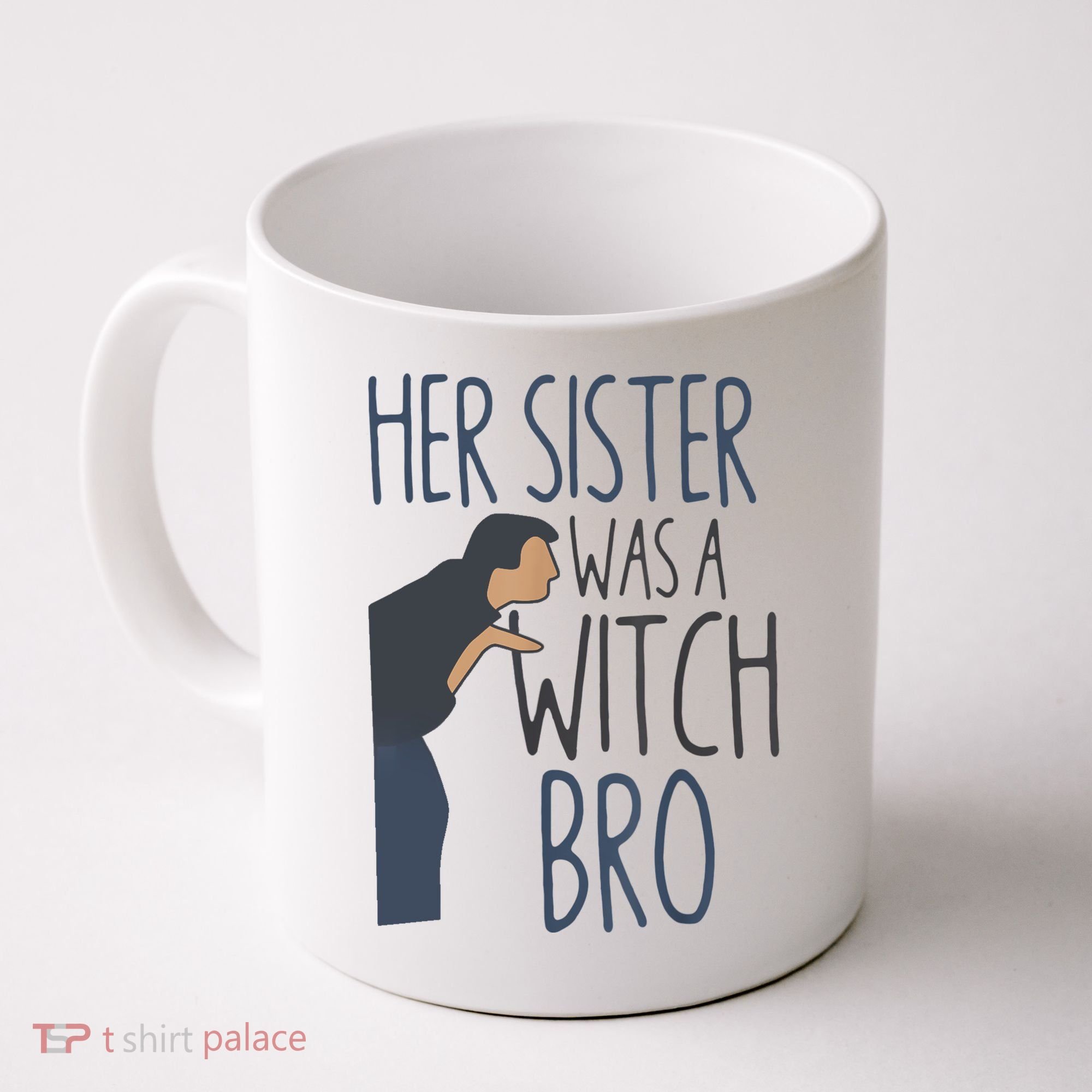 Her Sister Was A Witch Bro Funny Halloween Coffee Mug