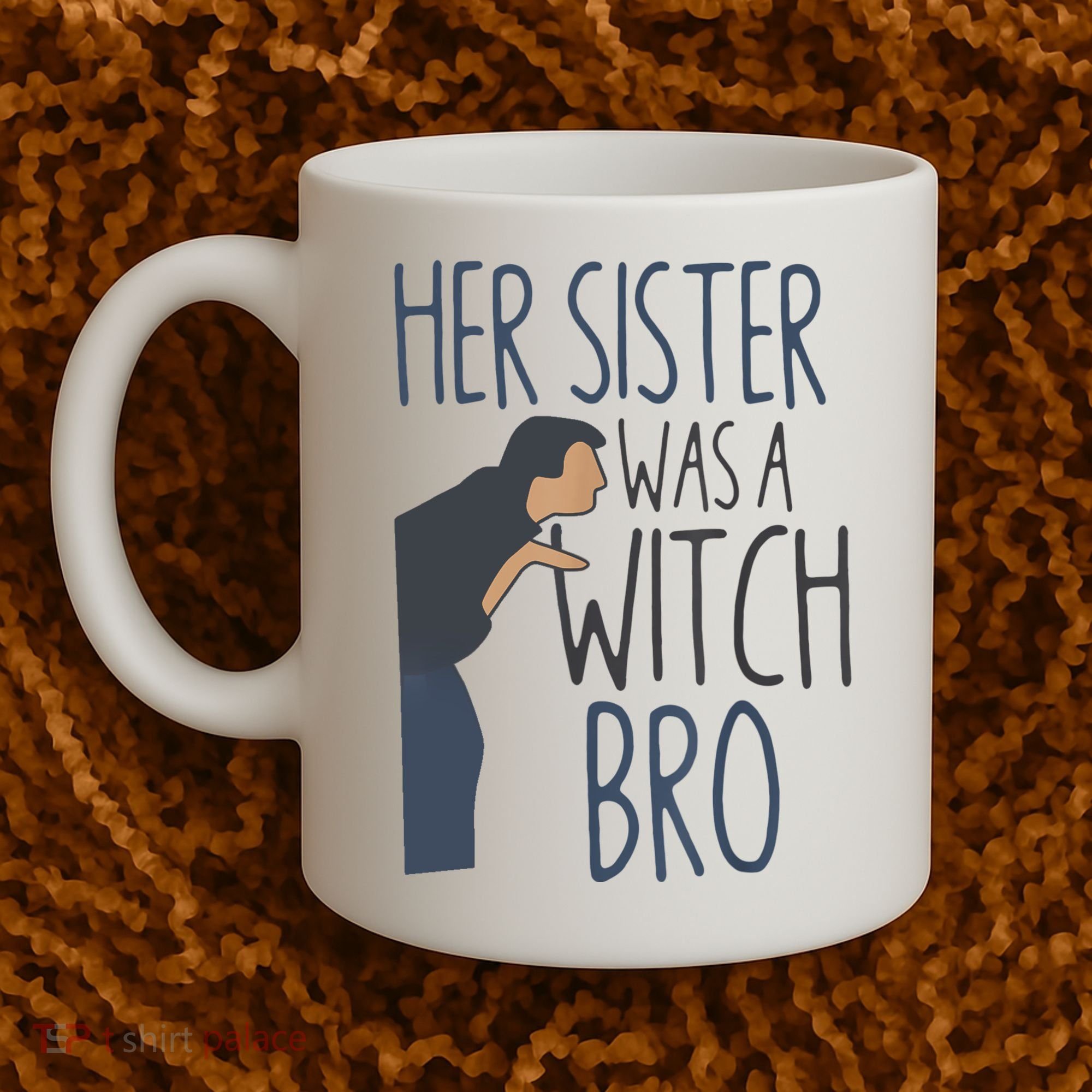 Her Sister Was A Witch Bro Funny Halloween Coffee Mug