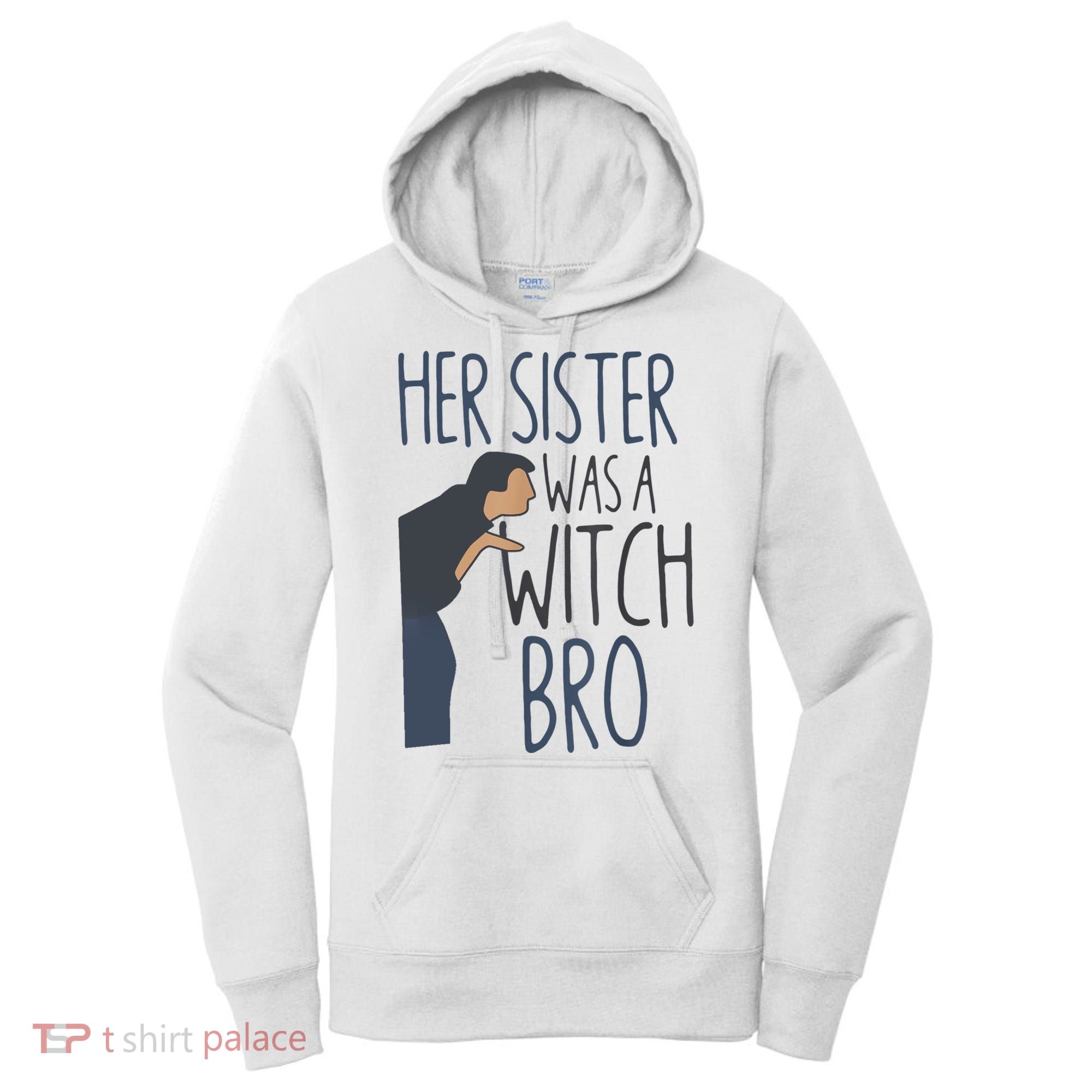 Her Sister Was A Witch Bro Funny Halloween Women's Hoodie