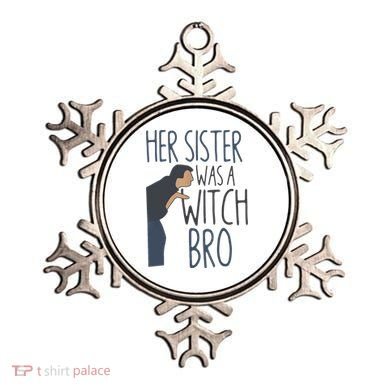 Her Sister Was A Witch Bro Funny Halloween Ornament