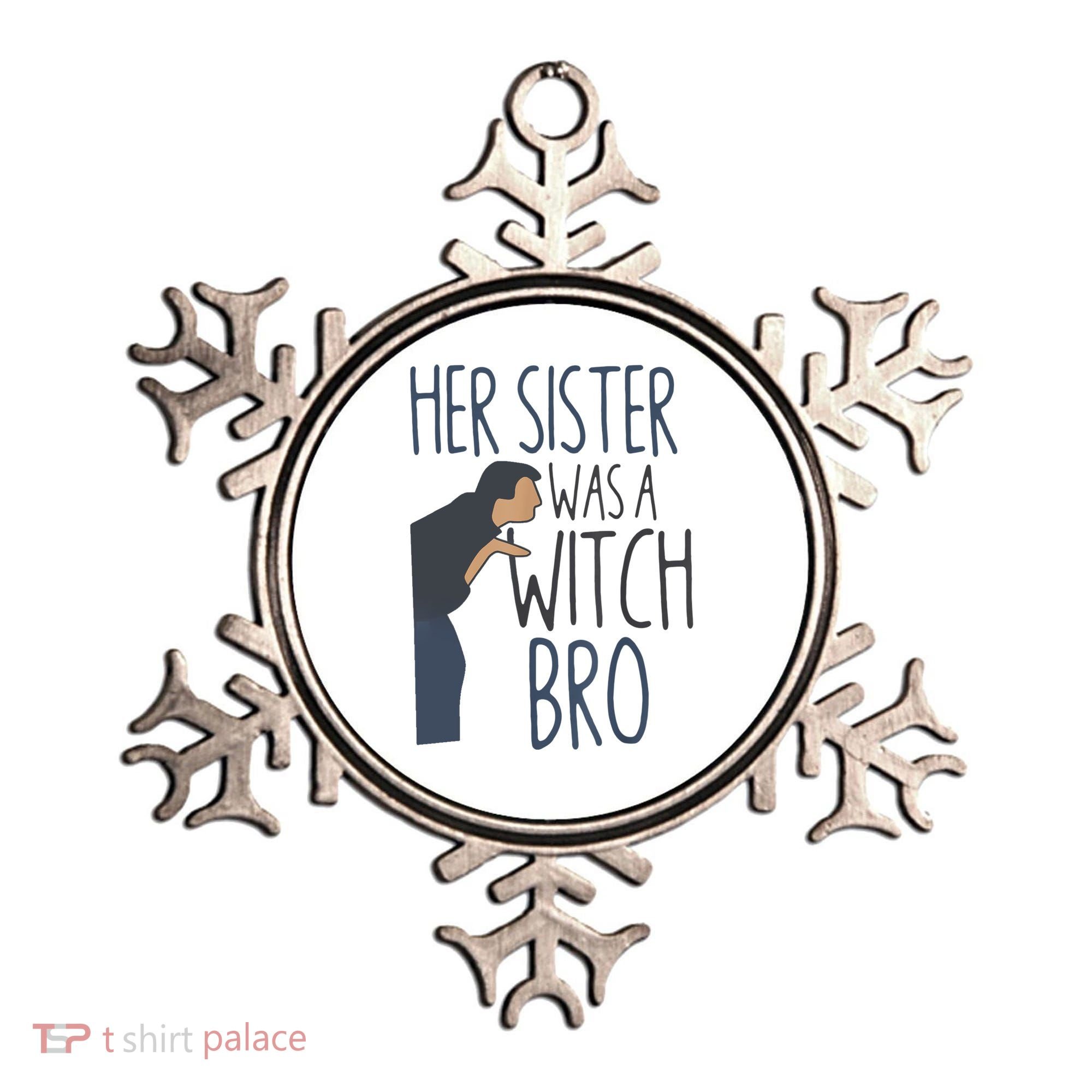 Her Sister Was A Witch Bro Funny Halloween Ornament