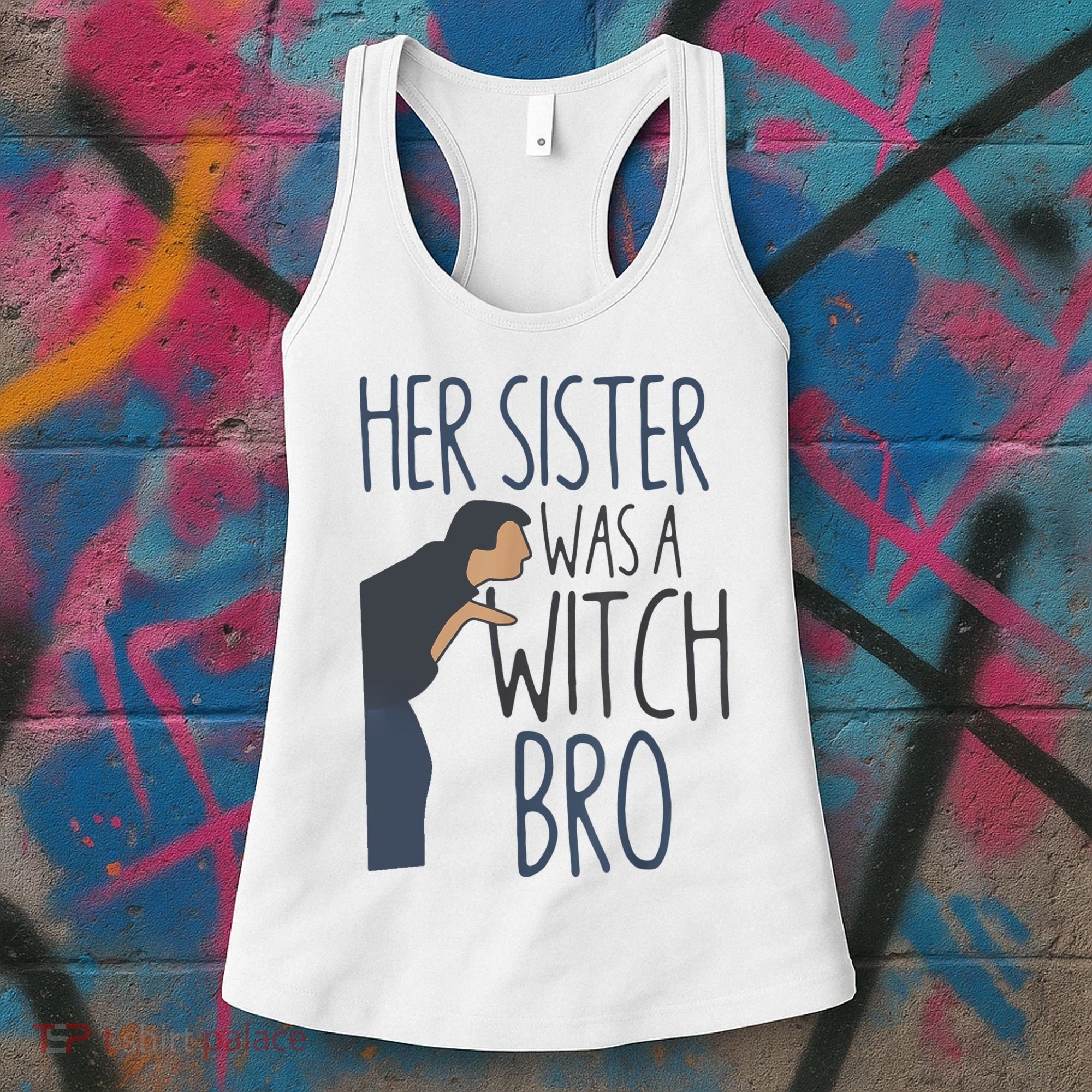 Her Sister Was A Witch Bro Funny Halloween Women's Tank Top