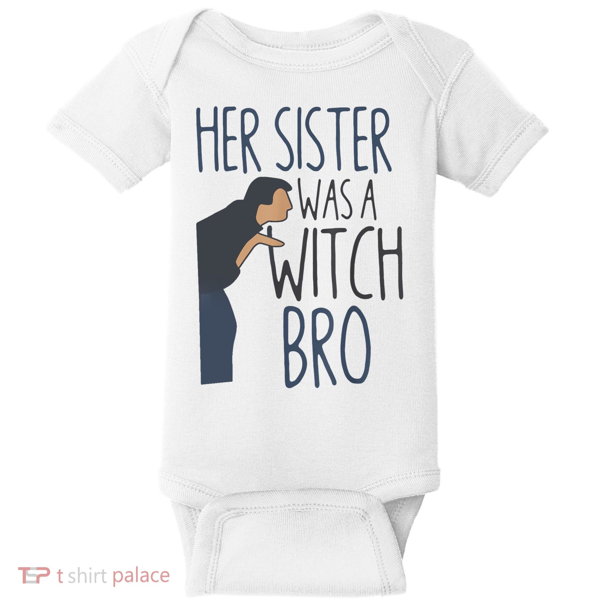 Her Sister Was A Witch Bro Funny Halloween Baby Bodysuit