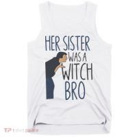 Her Sister Was A Witch Bro Funny Halloween Tank Top thumb 0