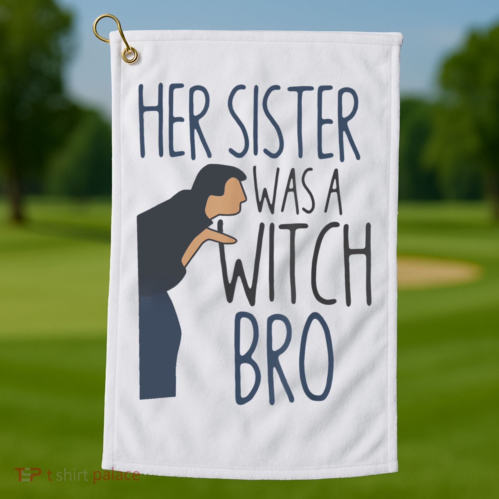 Her Sister Was A Witch Bro Funny Halloween Golf Towel