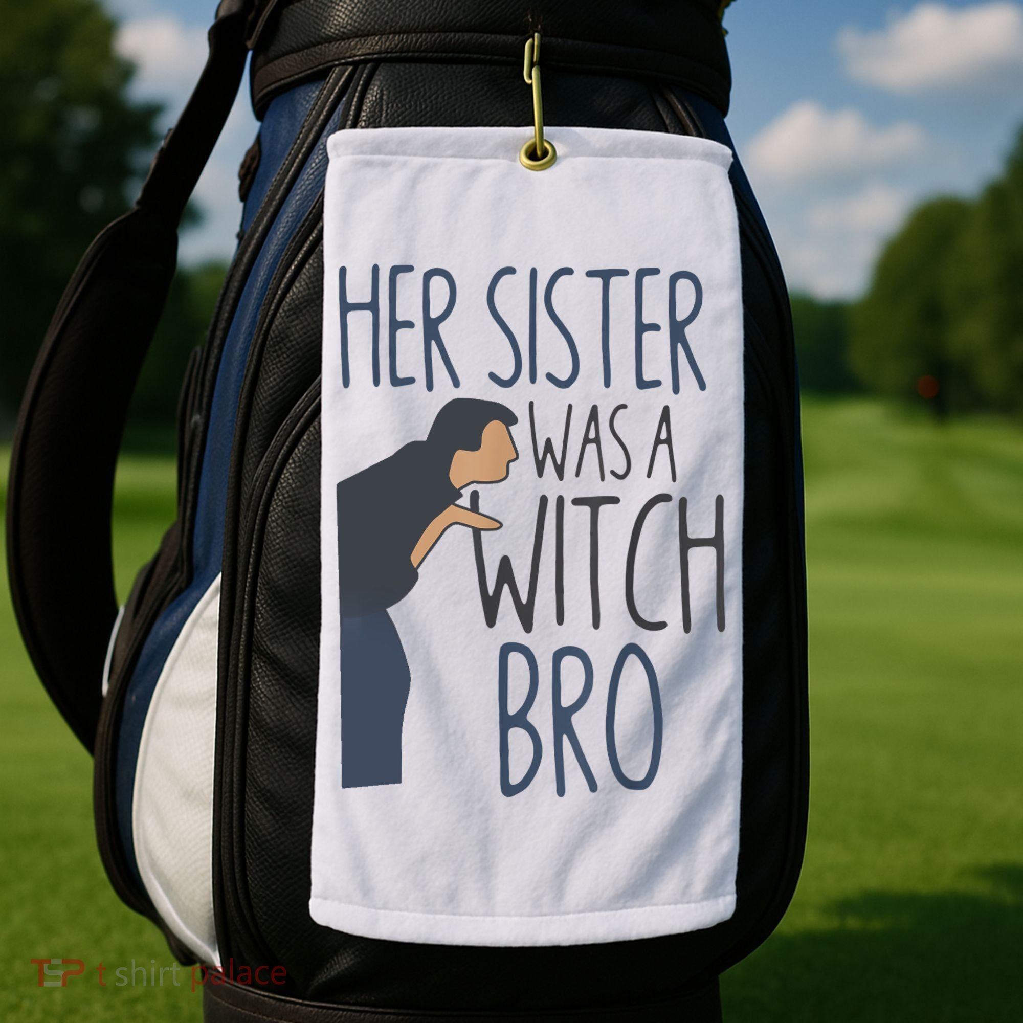 Her Sister Was A Witch Bro Funny Halloween Golf Towel