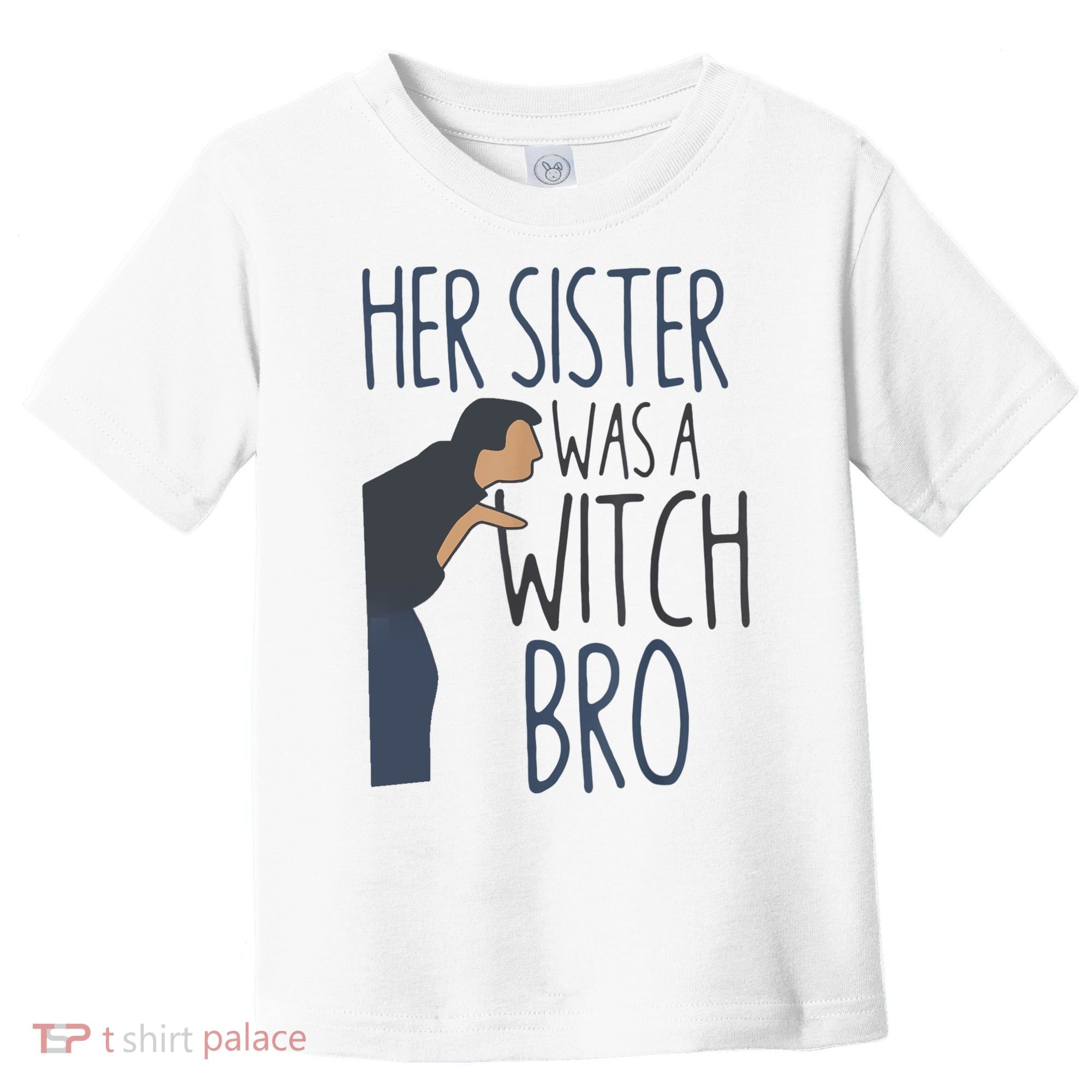 Her Sister Was A Witch Bro Funny Halloween Toddler T-Shirt