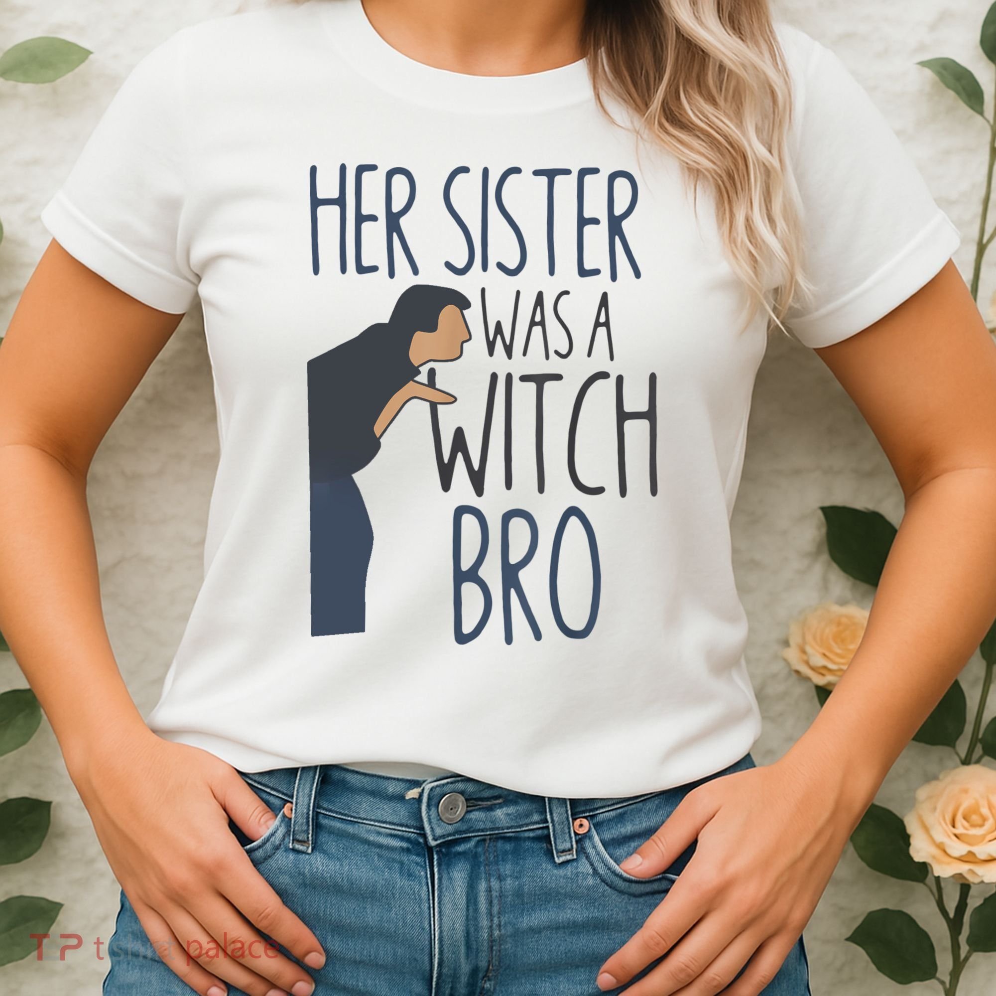 Her Sister Was A Witch Bro Funny Halloween Women's T-Shirt