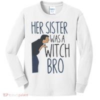 Her Sister Was A Witch Bro Funny Halloween Kids Long Sleeve Shirt thumb 0