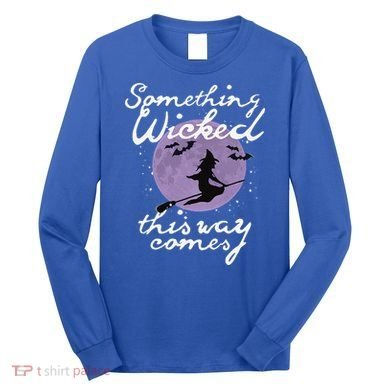 Halloween SOMETHING WICKED This WAY COMES Shakespeare Long Sleeve Shirt