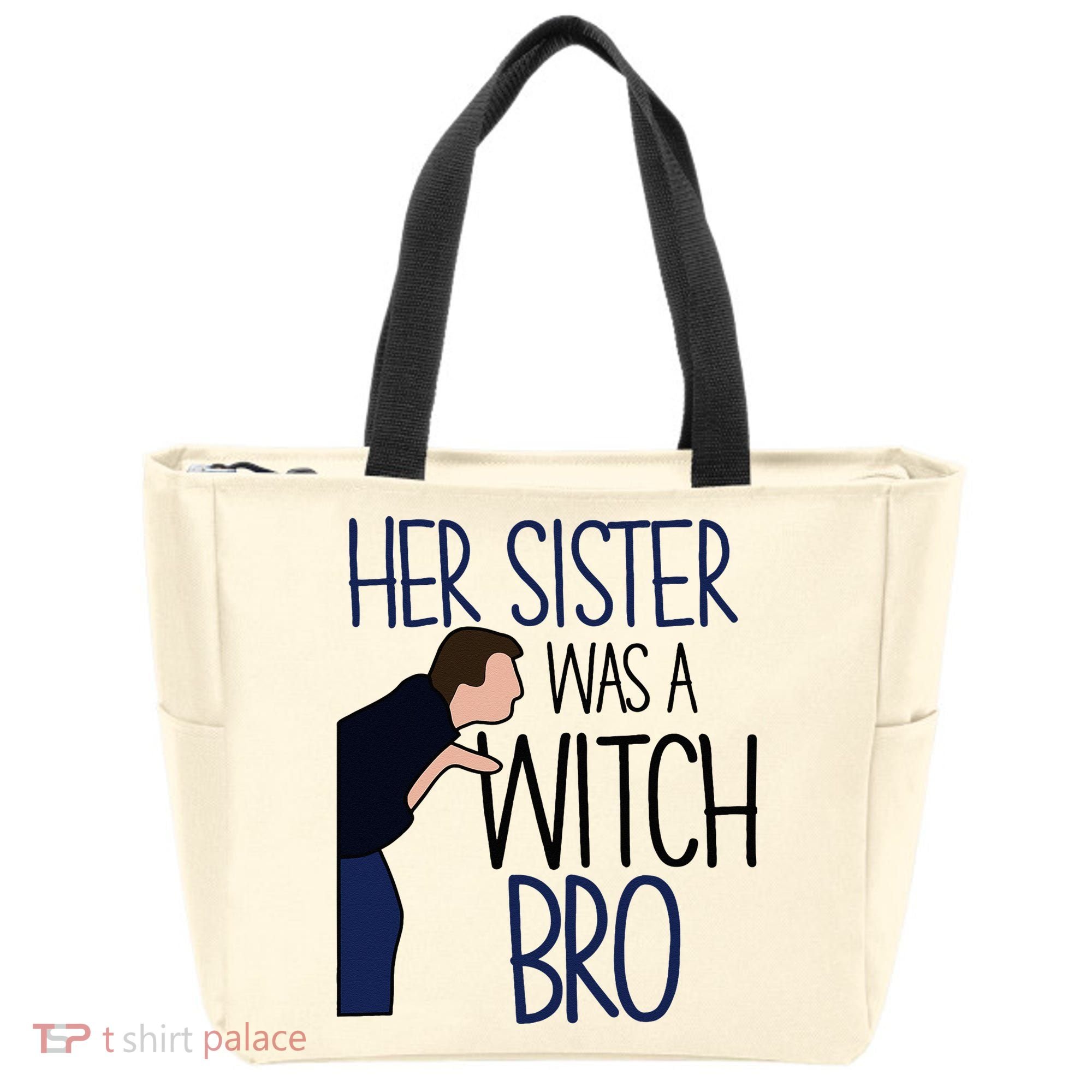 Her Sister Was A Witch Bro She Came Down In A Bubble Funny Tote Bag