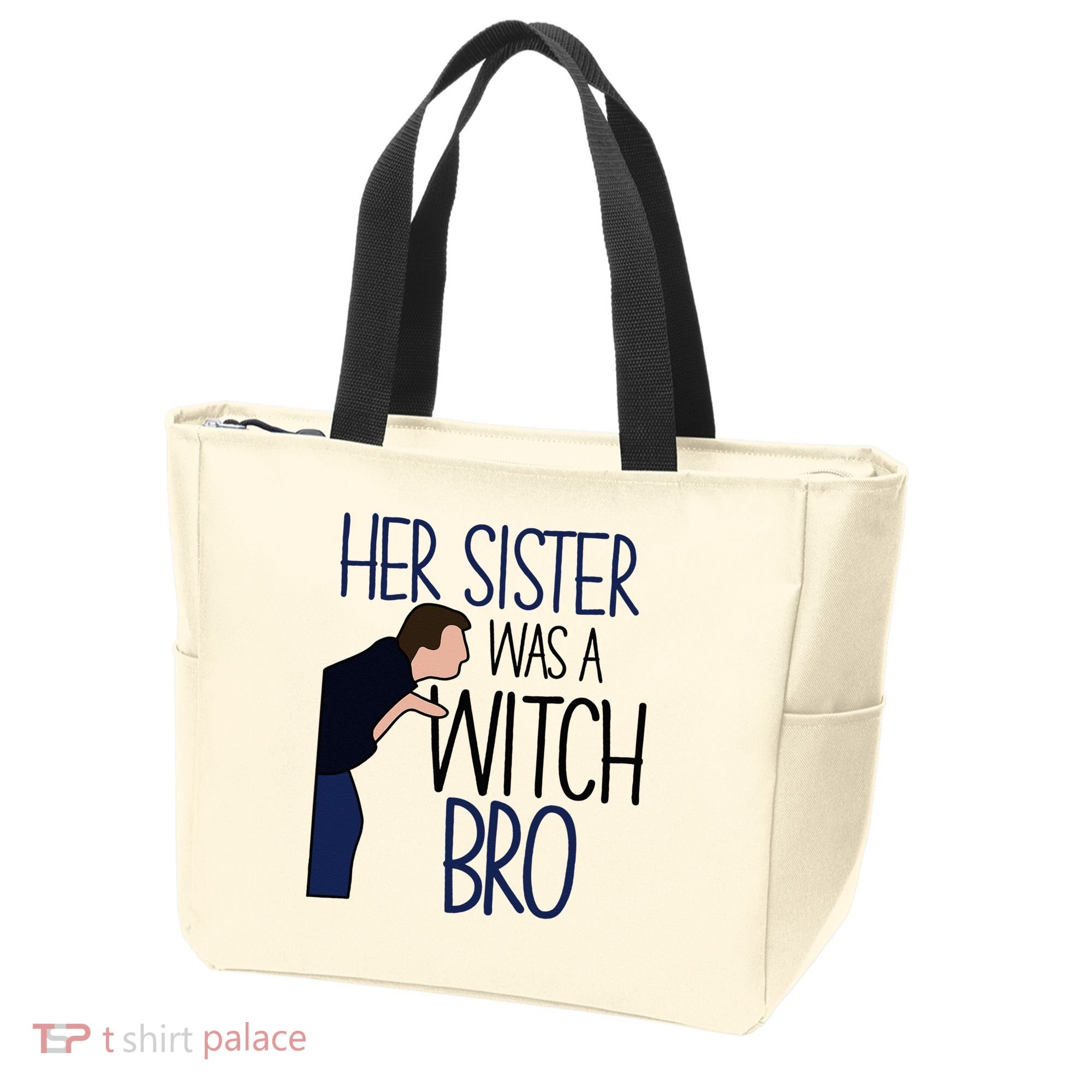 Her Sister Was A Witch Bro She Came Down In A Bubble Funny Tote Bag