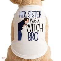 Her Sister Was A Witch Bro She Came Down In A Bubble Funny Doggie Tank thumb 0