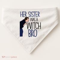 Her Sister Was A Witch Bro She Came Down In A Bubble Funny USA-Made Doggie Bandana thumb 0