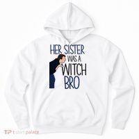 Her Sister Was A Witch Bro She Came Down In A Bubble Funny Hoodie thumb 0
