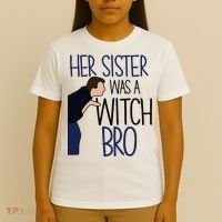 Her Sister Was A Witch Bro She Came Down In A Bubble Funny T-Shirt thumb 4