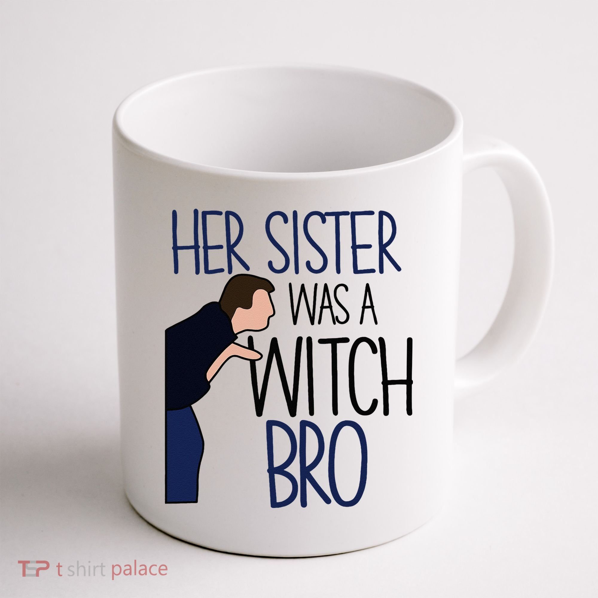 Her Sister Was A Witch Bro She Came Down In A Bubble Funny Coffee Mug