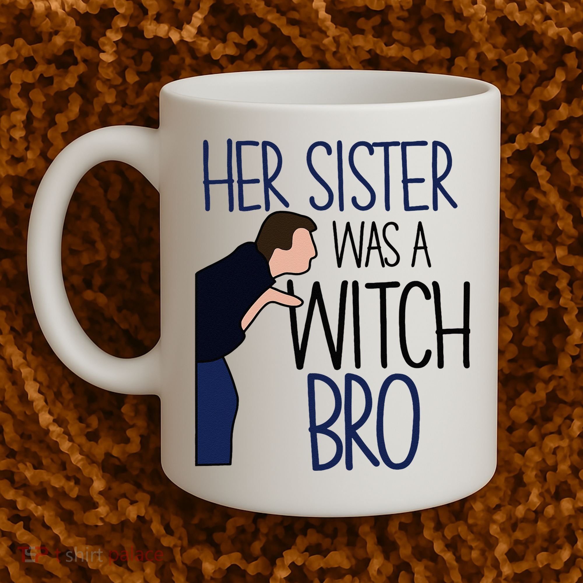 Her Sister Was A Witch Bro She Came Down In A Bubble Funny Coffee Mug
