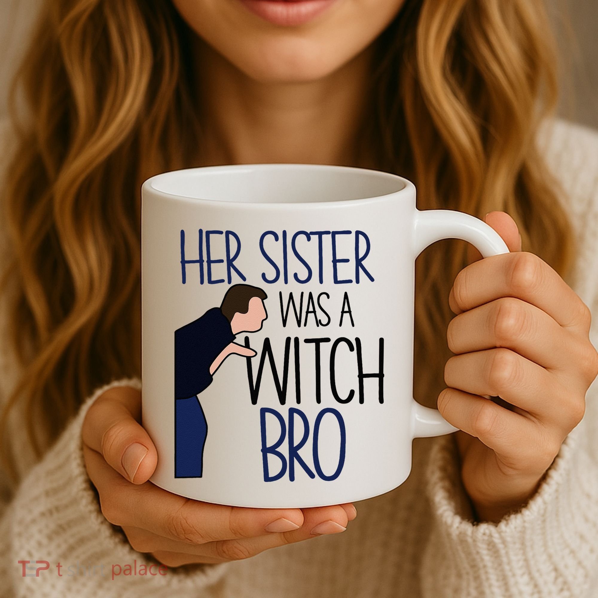 Her Sister Was A Witch Bro She Came Down In A Bubble Funny Coffee Mug