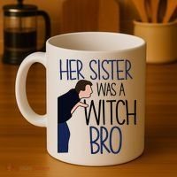 Her Sister Was A Witch Bro She Came Down In A Bubble Funny Coffee Mug thumb 4
