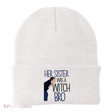 Her Sister Was A Witch Bro She Came Down In A Bubble Funny Beanie