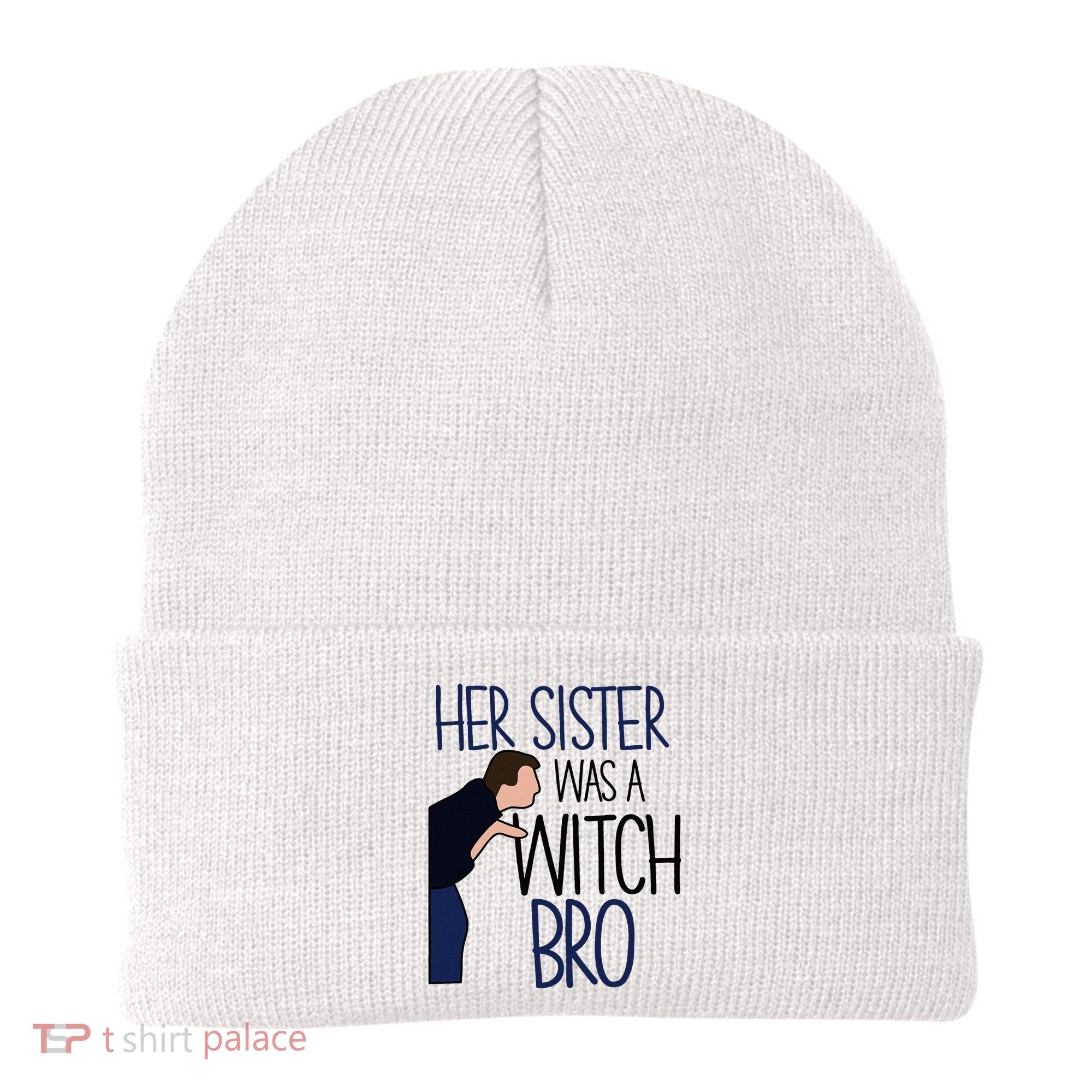 Her Sister Was A Witch Bro She Came Down In A Bubble Funny Beanie