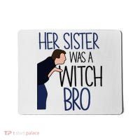 Her Sister Was A Witch Bro She Came Down In A Bubble Funny Mousepad thumb 0
