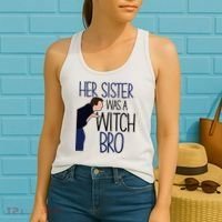 Her Sister Was A Witch Bro She Came Down In A Bubble Funny Women's Tank Top thumb 2