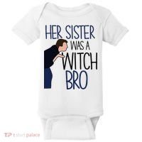 Her Sister Was A Witch Bro She Came Down In A Bubble Funny Baby Bodysuit thumb 0
