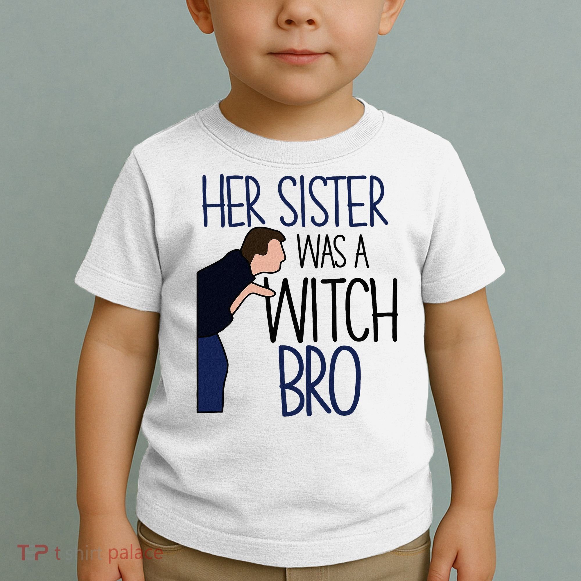 Her Sister Was A Witch Bro She Came Down In A Bubble Funny Toddler T-Shirt