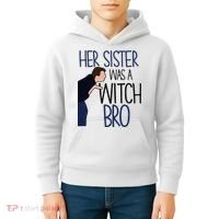 Her Sister Was A Witch Bro She Came Down In A Bubble Funny Kids Hoodie thumb 4