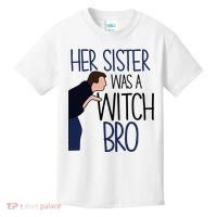 Her Sister Was A Witch Bro She Came Down In A Bubble Funny Kids T-Shirt thumb 0