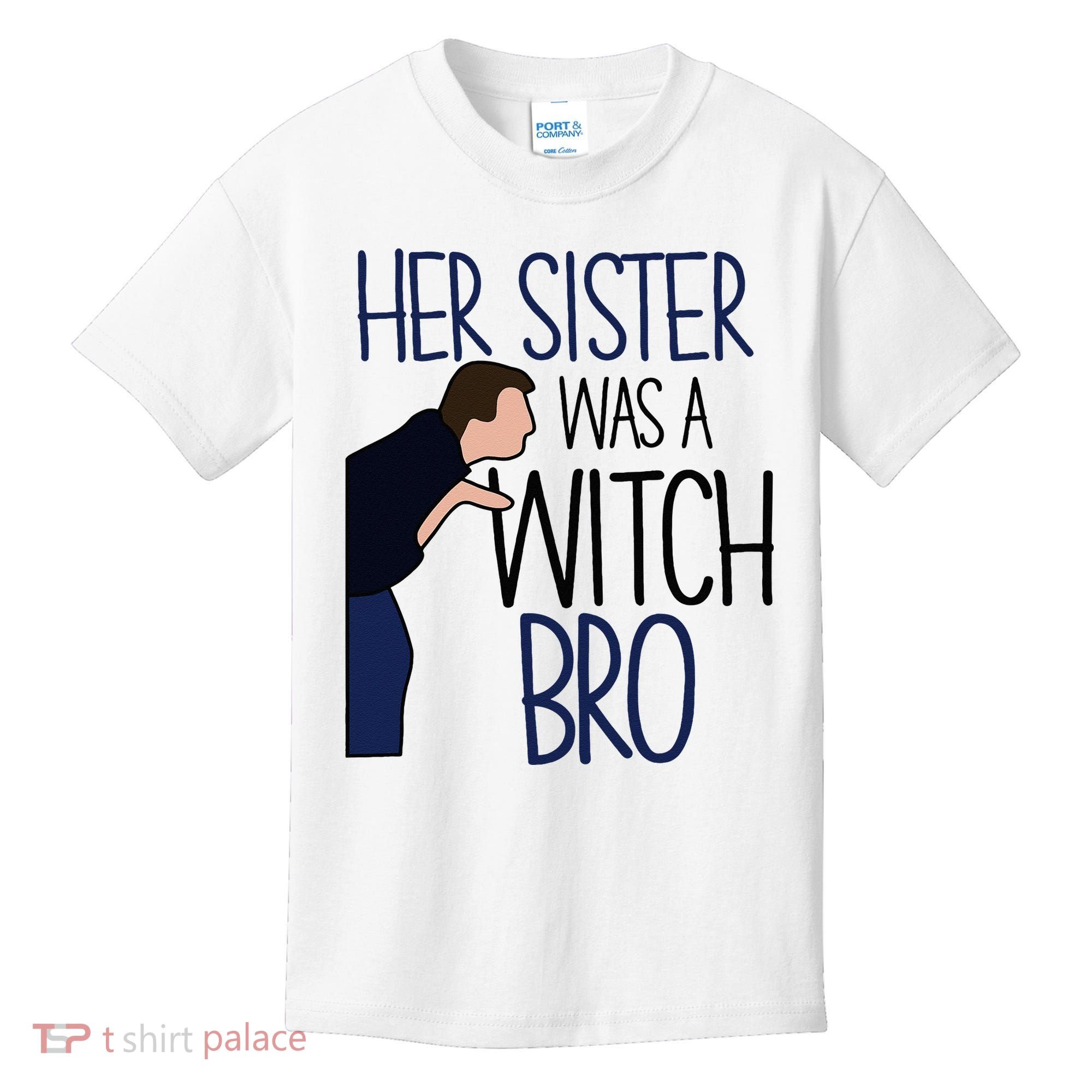 Her Sister Was A Witch Bro She Came Down In A Bubble Funny Kids T-Shirt