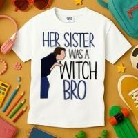 Her Sister Was A Witch Bro She Came Down In A Bubble Funny Kids T-Shirt thumb 3