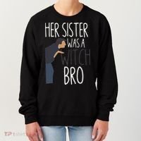 Her Sister Was A Witch Bro Funny Sister Warning Women's Sweatshirt thumb 0
