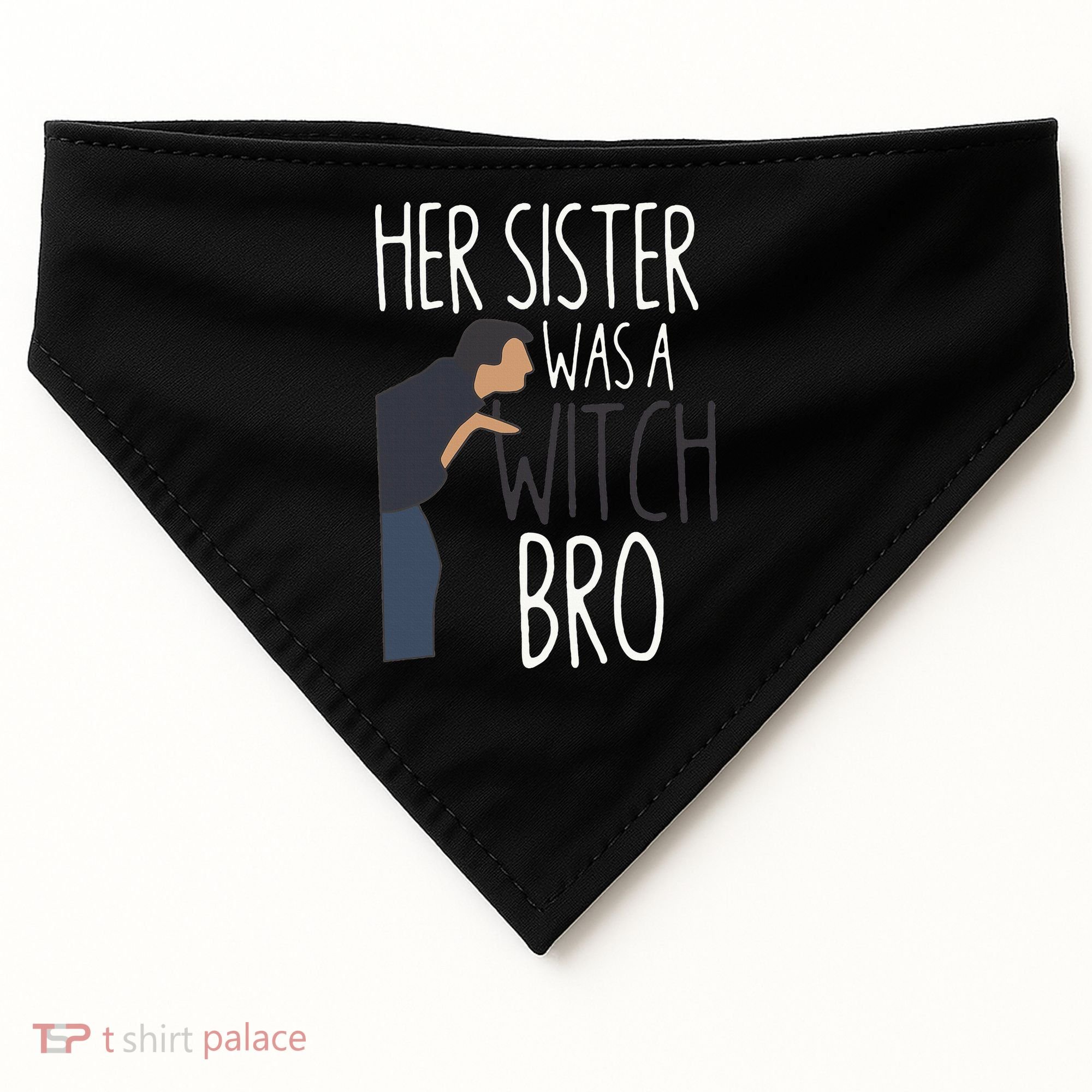 Her Sister Was A Witch Bro Funny Sister Warning USA-Made Doggie Bandana