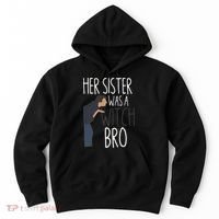 Her Sister Was A Witch Bro Funny Sister Warning Hoodie thumb 0
