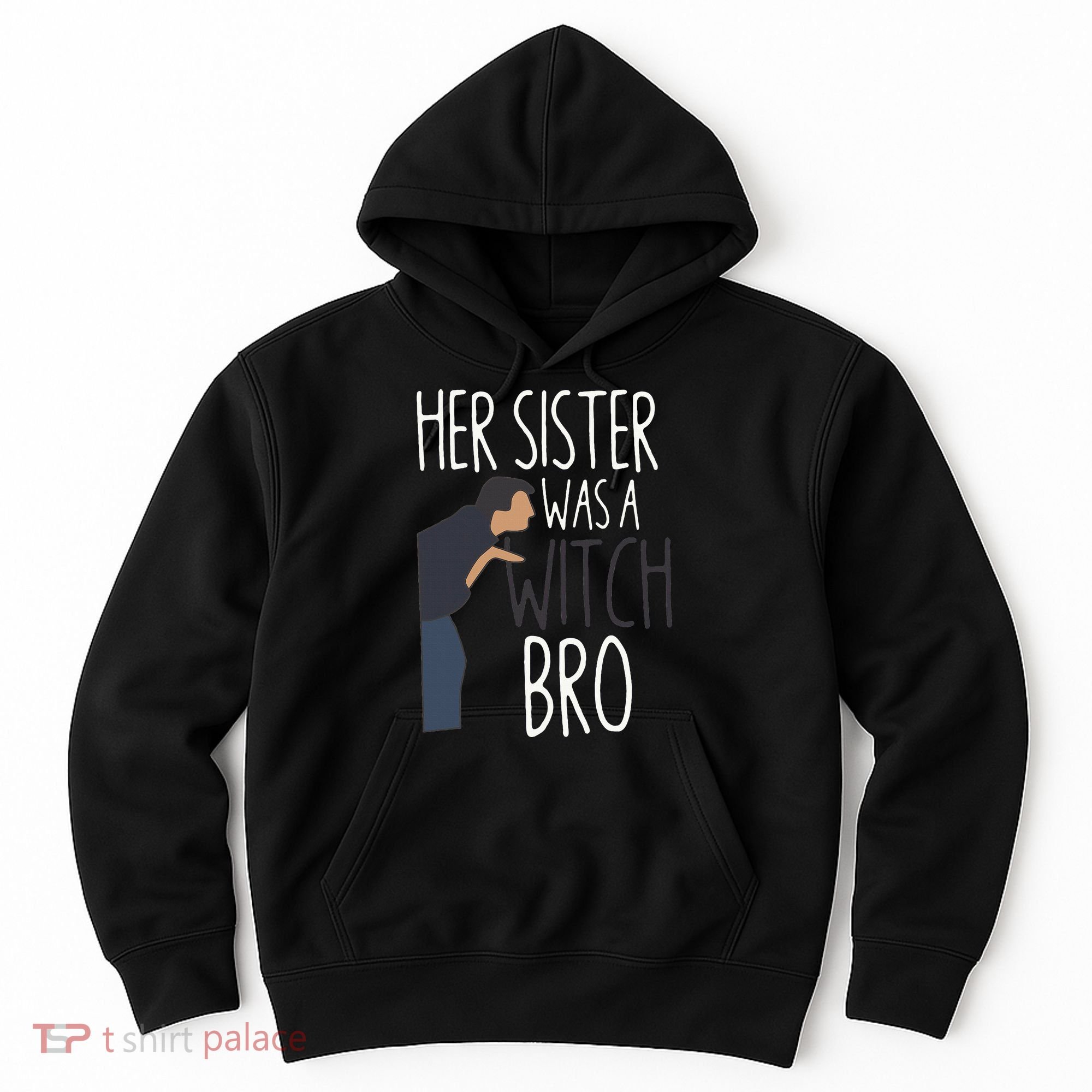Her Sister Was A Witch Bro Funny Sister Warning Hoodie