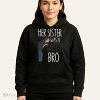Her Sister Was A Witch Bro Funny Sister Warning Hoodie thumb 5