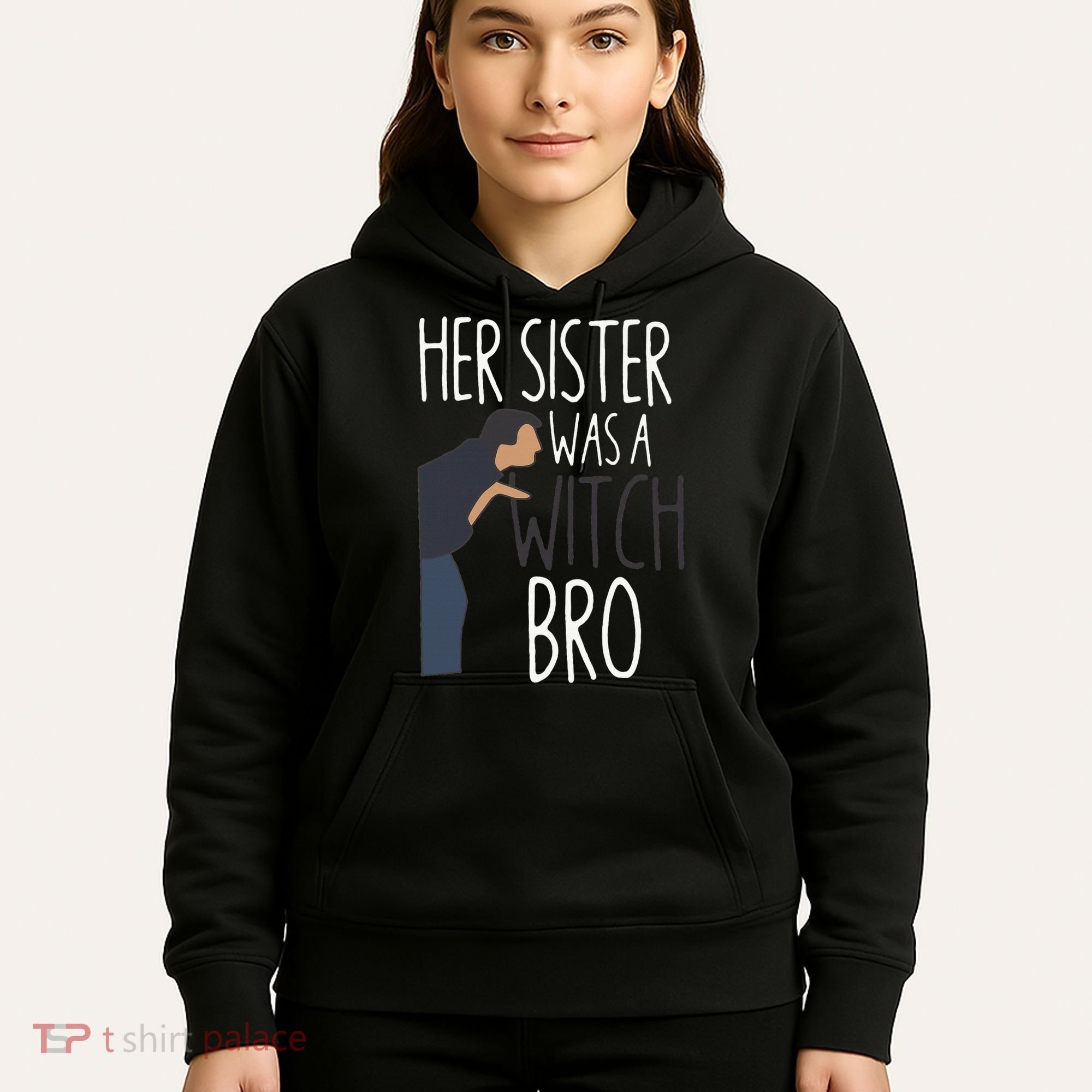 Her Sister Was A Witch Bro Funny Sister Warning Hoodie