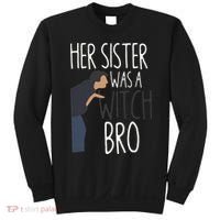 Her Sister Was A Witch Bro Funny Sister Warning Sweatshirt thumb 0