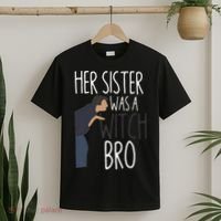 Her Sister Was A Witch Bro Funny Sister Warning T-Shirt thumb 2