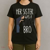 Her Sister Was A Witch Bro Funny Sister Warning T-Shirt thumb 4