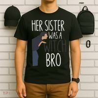 Her Sister Was A Witch Bro Funny Sister Warning T-Shirt thumb 6