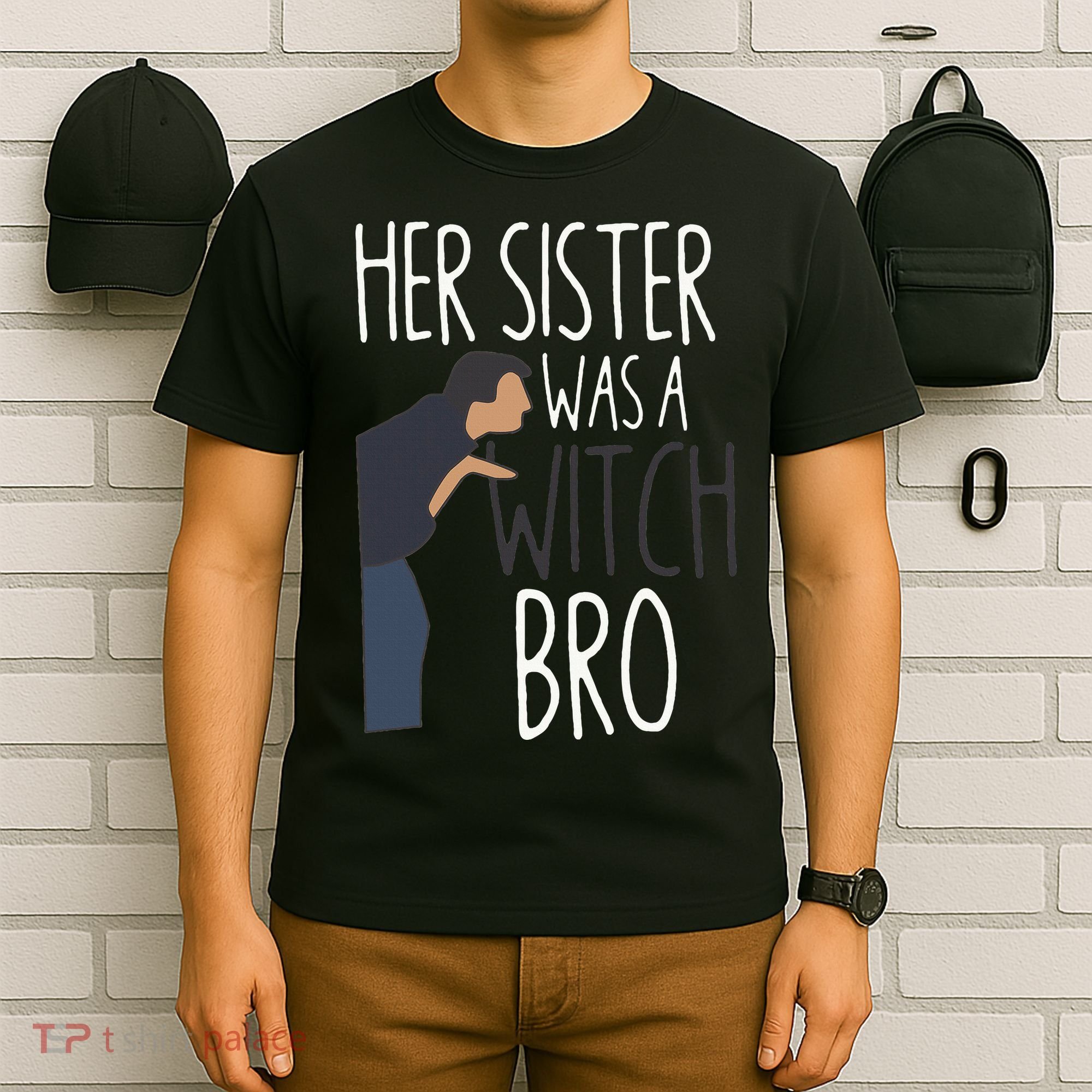Her Sister Was A Witch Bro Funny Sister Warning T-Shirt