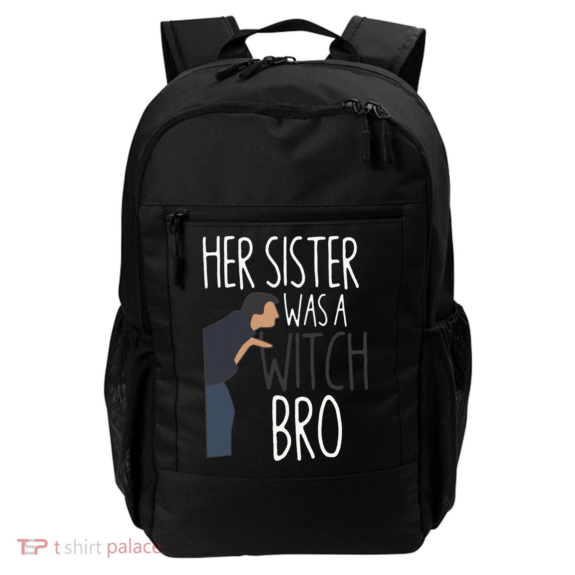 Her Sister Was A Witch Bro Funny Sister Warning Backpack