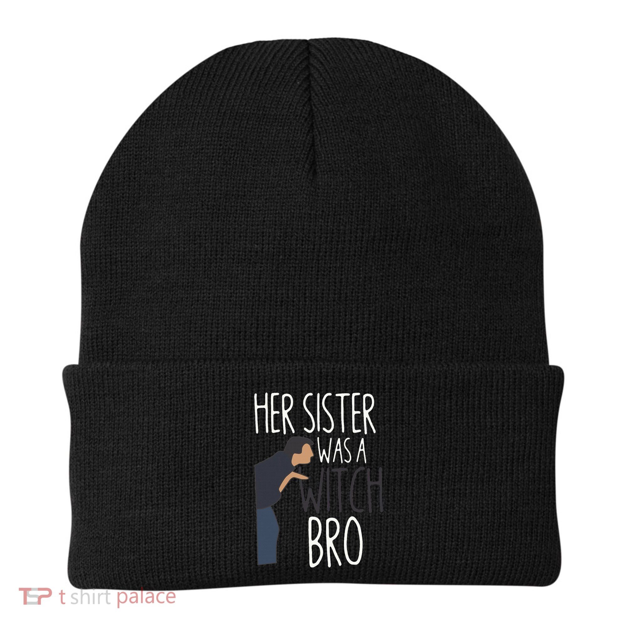 Her Sister Was A Witch Bro Funny Sister Warning Beanie
