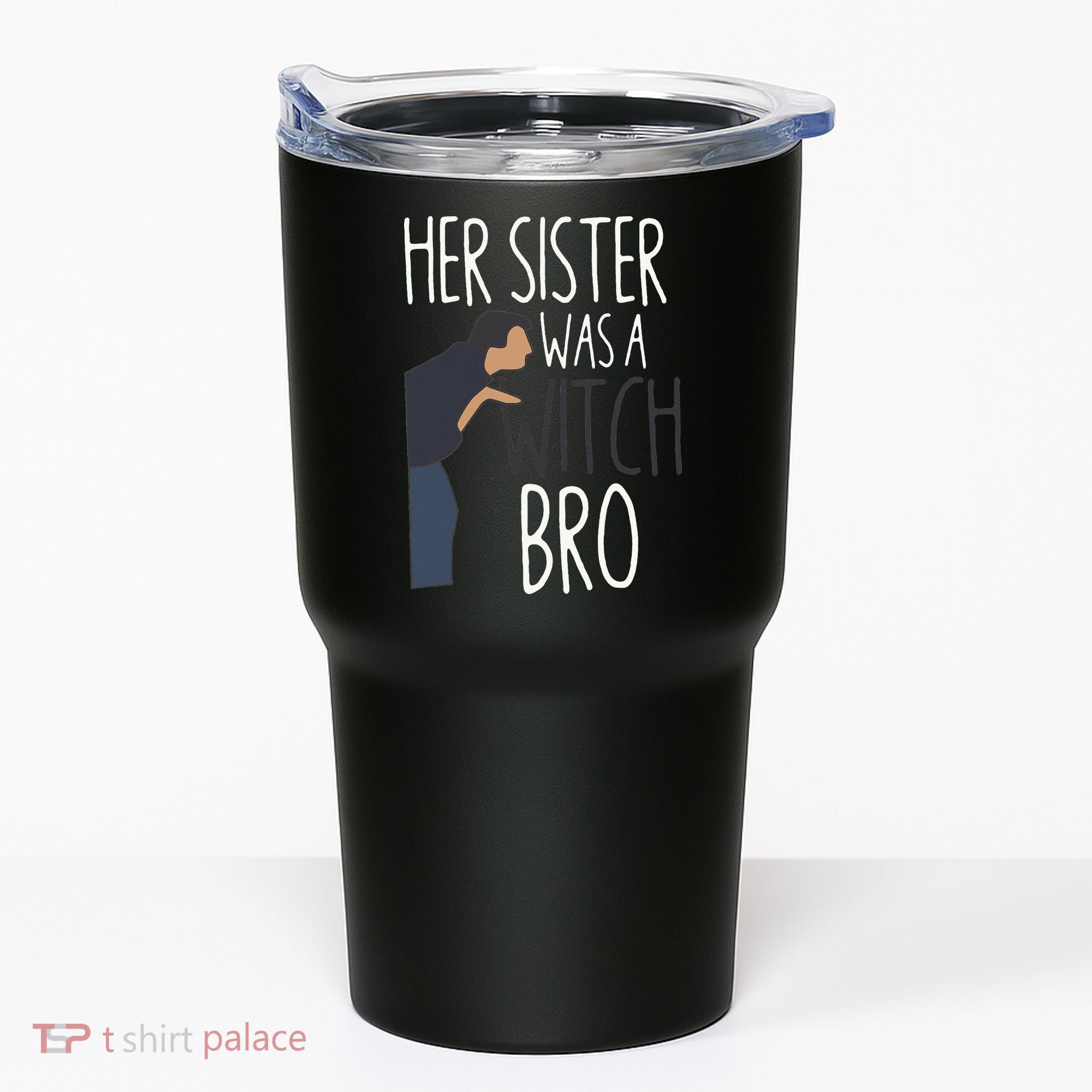 Her Sister Was A Witch Bro Funny Sister Warning Tumbler