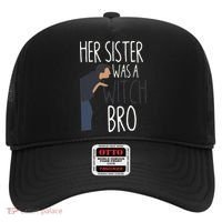 Her Sister Was A Witch Bro Funny Sister Warning Hat thumb 0