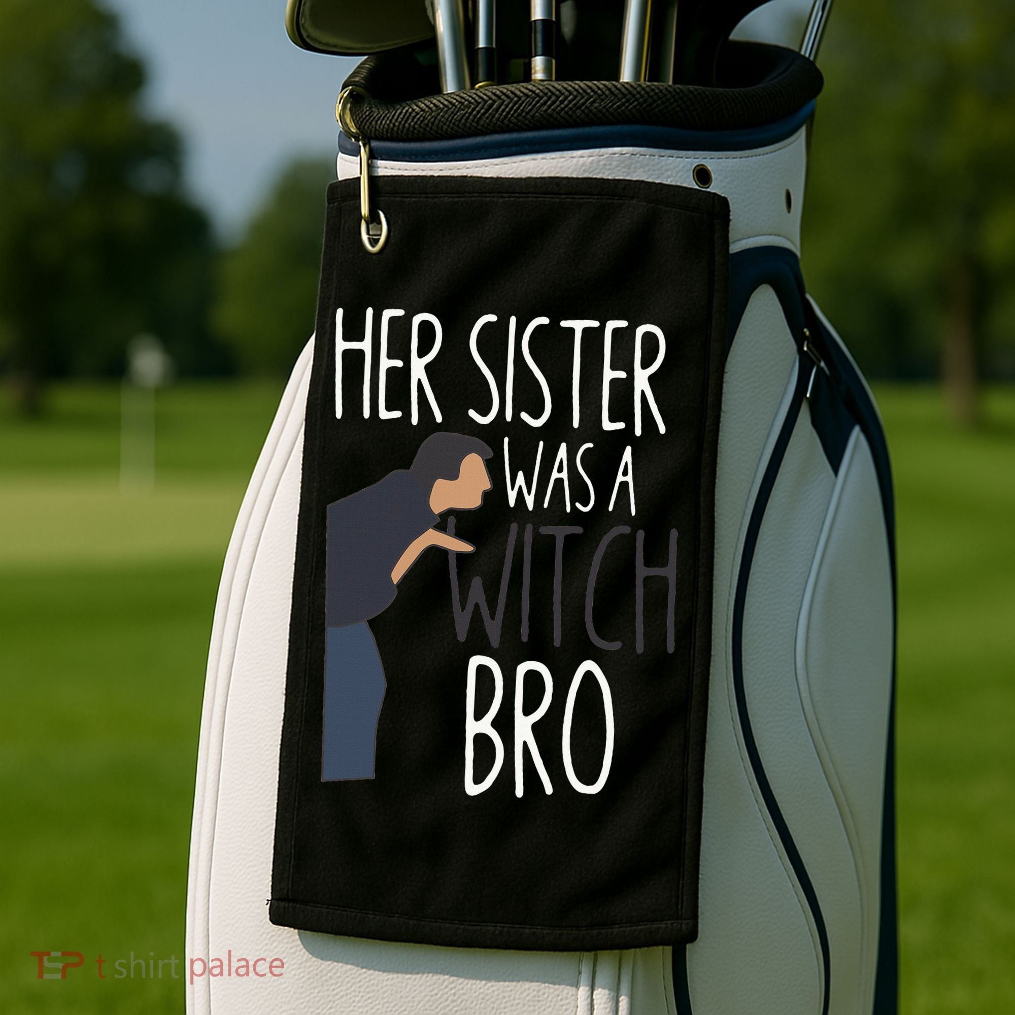 Her Sister Was A Witch Bro Funny Sister Warning Golf Towel